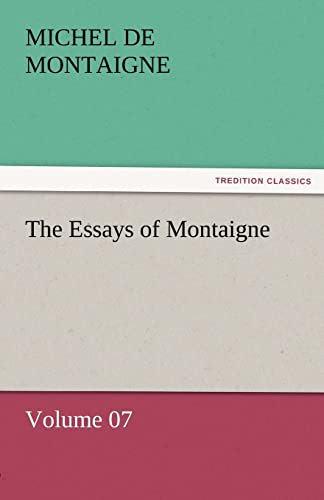 The Essays of Montaigne - Volume 07 - Click to Buy