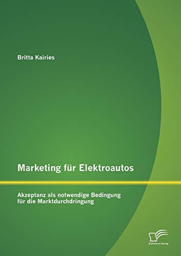 Marketing für Elektroautos: Akzeptanz als notwendige Bedingung für die Marktdurchdringung - Click to Buy