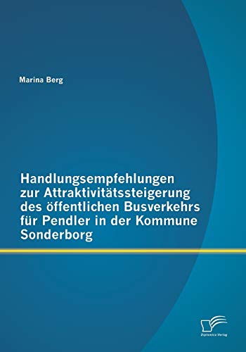 Handlungsempfehlungen zur Attraktivitätssteigerung des öffentlichen Busverkehrs für Pendler in der Kommune Sonderborg - Click to Buy