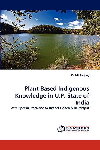Plant Based Indigenous Knowledge in U.P. State of India: With Special Reference to District Gonda & Balrampur