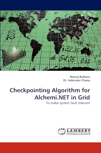 Checkpointing Algorithm for Alchemi.NET in Grid: To make system fault tolerant - Click to Buy
