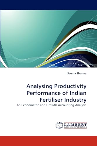Analysing Productivity Performance of Indian Fertiliser Industry: An Econometric and Growth Accounting Analysis - Click to Buy
