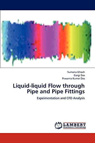 Liquid-liquid Flow through Pipe and Pipe Fittings: Expeimentation and CFD Analysis - Click to Buy