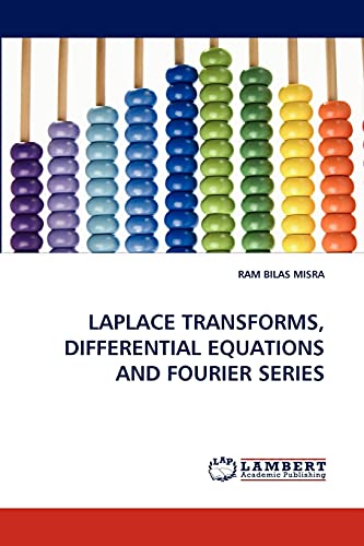 LAPLACE TRANSFORMS, DIFFERENTIAL EQUATIONS AND FOURIER SERIES - Click to Buy