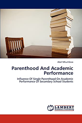 Parenthood And Academic Performance: Influence Of Single Parenthood On Academic Performance Of Secondary School Students - Click to Buy