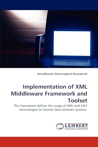 Implementation of XML Middleware Framework and Toolset: This framework defines the usage of XML and XSLT technologies to transfer data between systems. - Click to Buy