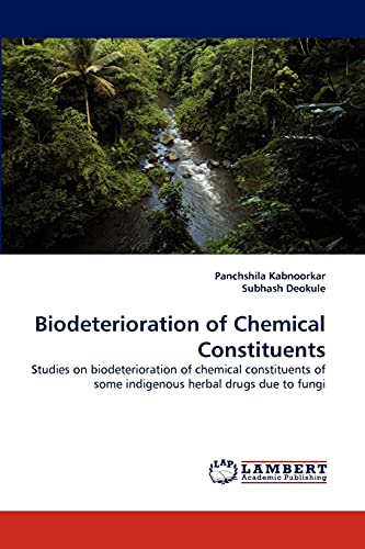 Biodeterioration of Chemical Constituents: Studies on biodeterioration of chemical constituents of some indigenous herbal drugs due to fungi - Click to Buy