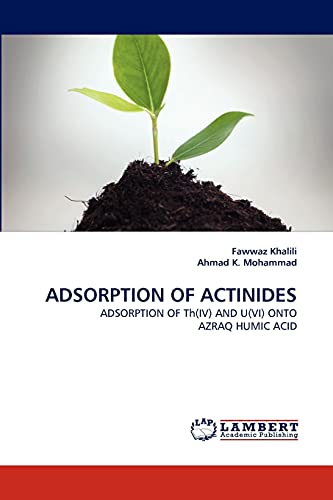 ADSORPTION OF ACTINIDES: ADSORPTION OF Th(IV) AND U(VI) ONTO AZRAQ HUMIC ACID - Click to Buy
