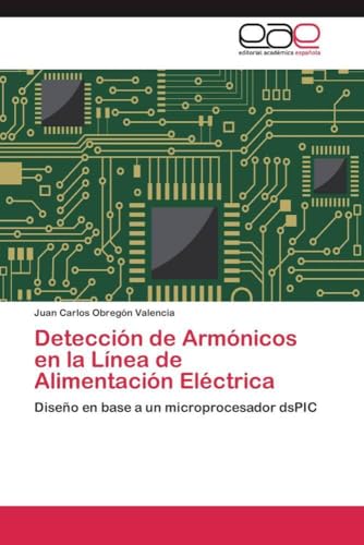 Detección de Armónicos en la Línea de Alimentación Eléctrica: Diseño en base a un microprocesador dsPIC - Click to Buy