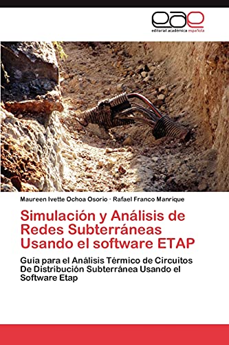 Simulación y Análisis de Redes Subterráneas Usando el software ETAP: Guía para el Análisis Térmico de Circuitos De Distribución Subterránea Usando el Software Etap (Spanish Edition) - Click to Buy