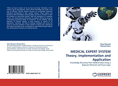 MEDICAL EXPERT SYSTEM Theory, Implementation and Application: Knowledge Discovery from Medical Data Using a Bayesian Network and Fuzzy Logic - Click to Buy
