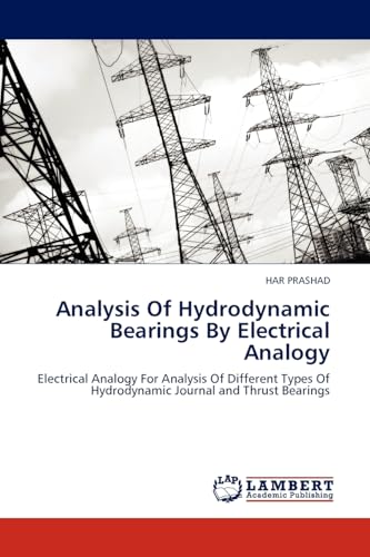 Analysis Of Hydrodynamic Bearings By Electrical Analogy: Electrical Analogy For Analysis Of Different Types Of Hydrodynamic Journal and Thrust Bearings - Click to Buy