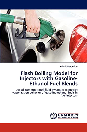 Flash Boiling Model for Injectors with Gasoline-Ethanol Fuel Blends: Use of computational fluid dynamics to predict vaporization behavior of gasoline-ethanol fuels in fuel injectors