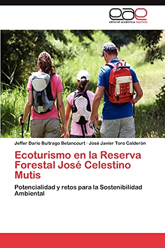 Ecoturismo en la Reserva Forestal José Celestino Mutis: Potencialidad y retos para la Sostenibilidad Ambiental (Spanish Edition)