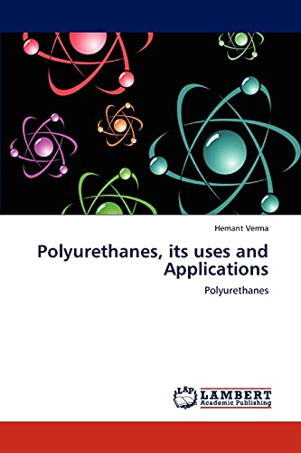 Polyurethanes, its uses and Applications: Polyurethanes - Click to Buy