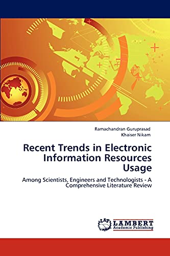 Recent Trends in Electronic Information Resources Usage: Among Scientists, Engineers and Technologists - A Comprehensive Literature Review - Click to Buy