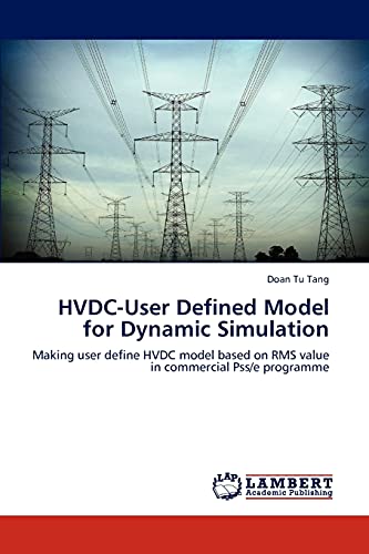 HVDC-User Defined Model for Dynamic Simulation: Making user define HVDC model based on RMS value in commercial Pss/e programme - Click to Buy