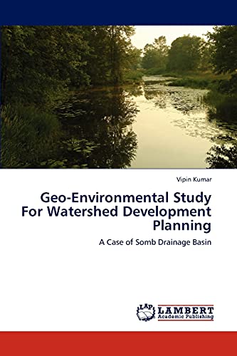 Geo-Environmental Study For Watershed Development Planning: A Case of Somb Drainage Basin - Click to Buy