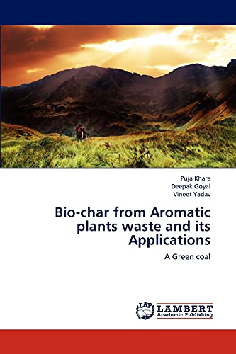 Bio-char from Aromatic plants waste and its Applications: A Green coal - Click to Buy