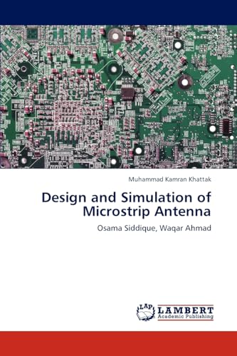 Design and Simulation of Microstrip Antenna: Osama Siddique, Waqar Ahmad - Click to Buy