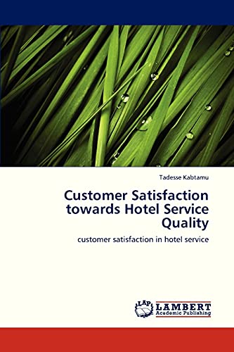 Customer Satisfaction towards Hotel Service Quality: customer satisfaction in hotel service - Click to Buy