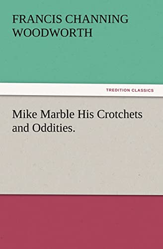 Mike Marble His Crotchets and Oddities. - Click to Buy