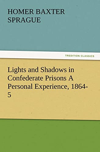 Lights and Shadows in Confederate Prisons a Personal Experience, 1864-5 - Click to Buy