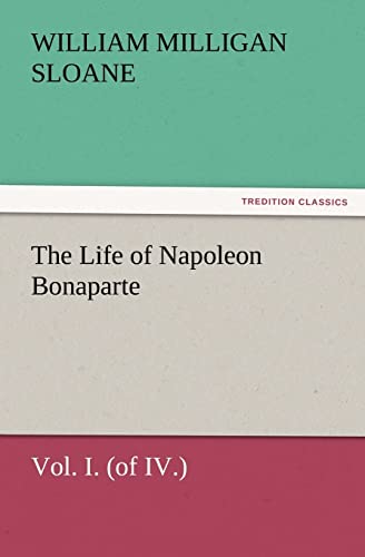 The Life of Napoleon Bonaparte Vol. I. (of IV.) - Click to Buy