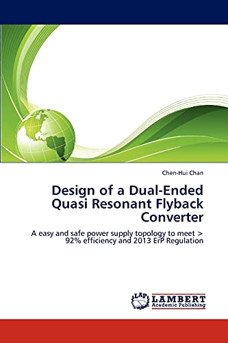 Design of a Dual-Ended Quasi Resonant Flyback Converter: A easy and safe power supply topology to meet < 92% efficiency and 2013 ErP Regulation - Click to Buy