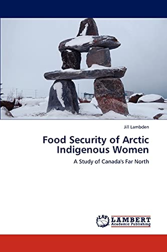 Food Security of Arctic Indigenous Women: A Study of Canada's Far North