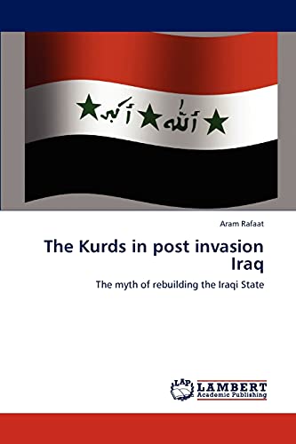The Kurds in post invasion Iraq: The myth of rebuilding the Iraqi State - Click to Buy
