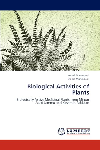 Biological Activities of Plants: Biologically Active Medicinal Plants from Mirpur Azad Jammu and Kashmir, Pakistan - Click to Buy