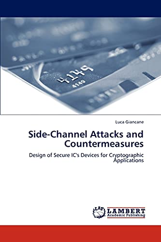 Side-Channel Attacks and Countermeasures: Design of Secure IC's Devices for Cryptographic Applications - Click to Buy