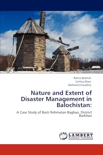 Nature and Extent of Disaster Management in Balochistan:: A Case Study of Basti Rehmatan Baghao, District Barkhan - Click to Buy