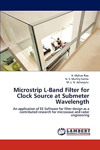 Microstrip L-Band Filter for Clock Source at Submeter Wavelength: An application of EE Software for filter design as a contributed research for microwave and radar engineering - Click to Buy