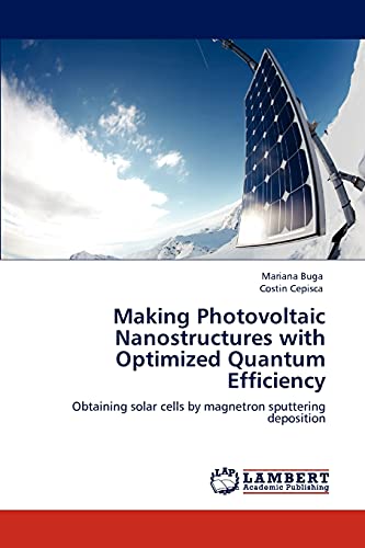 Making Photovoltaic Nanostructures with Optimized Quantum Efficiency: Obtaining solar cells by magnetron sputtering deposition - Click to Buy