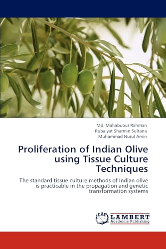 Proliferation of Indian Olive using Tissue Culture Techniques: The standard tissue culture methods of Indian olive is practicable in the propagation and genetic transformation systems - Click to Buy
