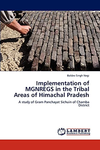 Implementation of MGNREGS in the Tribal Areas of Himachal Pradesh: A study of Gram Panchayat Sichuin of Chamba District