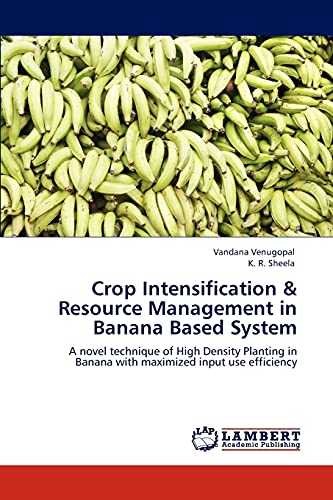 Crop Intensification & Resource Management in Banana Based System: A novel technique of High Density Planting in Banana with maximized input use efficiency - Click to Buy