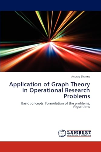 Application of Graph Theory in Operational Research Problems: Basic concepts, Formulation of the problems, Algorithms