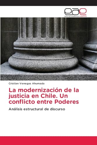 La modernización de la justicia en Chile. Un conflicto entre Poderes: Análisis estructural de discurso (Spanish Edition) - Click to Buy