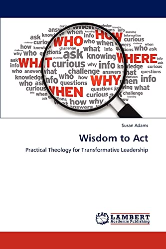 Wisdom to Act: Practical Theology for Transformative Leadership