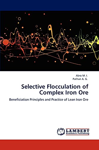 Selective Flocculation of Complex Iron Ore: Beneficiation Principles and Practice of Lean Iron Ore - Click to Buy