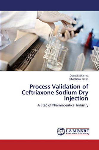 Process Validation of Ceftriaxone Sodium Dry Injection: A Step of Pharmaceutical Industry - Click to Buy