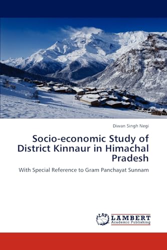 Socio-economic Study of District Kinnaur in Himachal Pradesh: With Special Reference to Gram Panchayat Sunnam