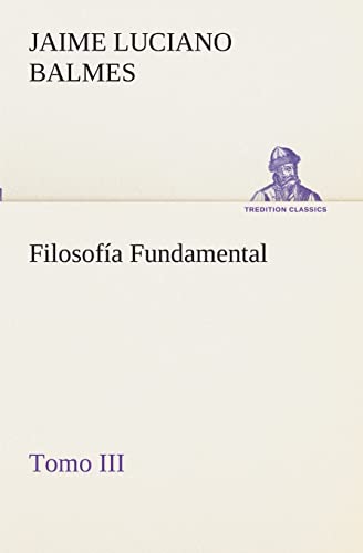 Filosofía Fundamental, Tomo III (Spanish Edition) - Click to Buy