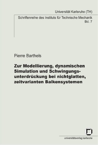 Zur Modellierung, dynamischen Simulation und Schwingungsunterdrückung bei nichtglatten, zeitvarianten Balkensystemen (German Edition) - Click to Buy