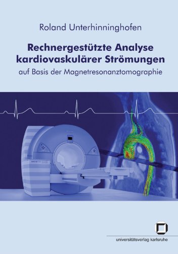 Rechnergestützte Analyse kardiovaskulärer Strömungen: Auf Basis der Magnetresonanztomographie