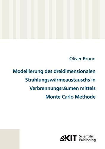 Modellierung des dreidimensionalen Strahlungswärmeaustauschs in Verbrennungsräumen mittels Monte Carlo Methode (German Edition)