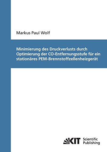 Minimierung des Druckverlusts durch Optimierung der CO-Entfernungsstufe für ein stationäres PEM-Brennstoffzellenheizgerät (German Edition) - Click to Buy
